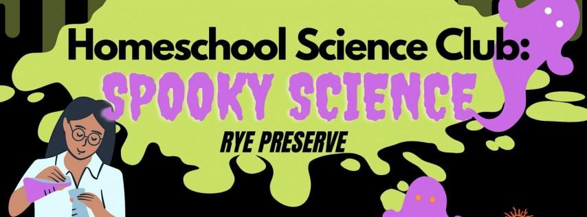 Homeschool Science Club: Spooky Science (Rye)