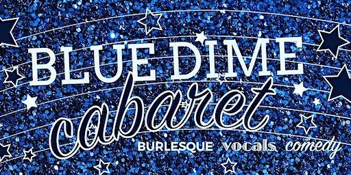 BLUE DIME CABARET (BURLESQUE | VOCALS | COMEDY)