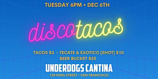 Disco Tacos at Underdogs Cantina