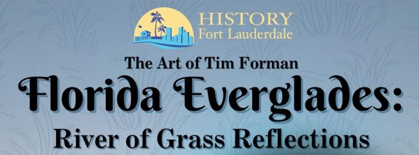 History Fort Lauderdale presents Florida Everglades: River of Grass Reflections