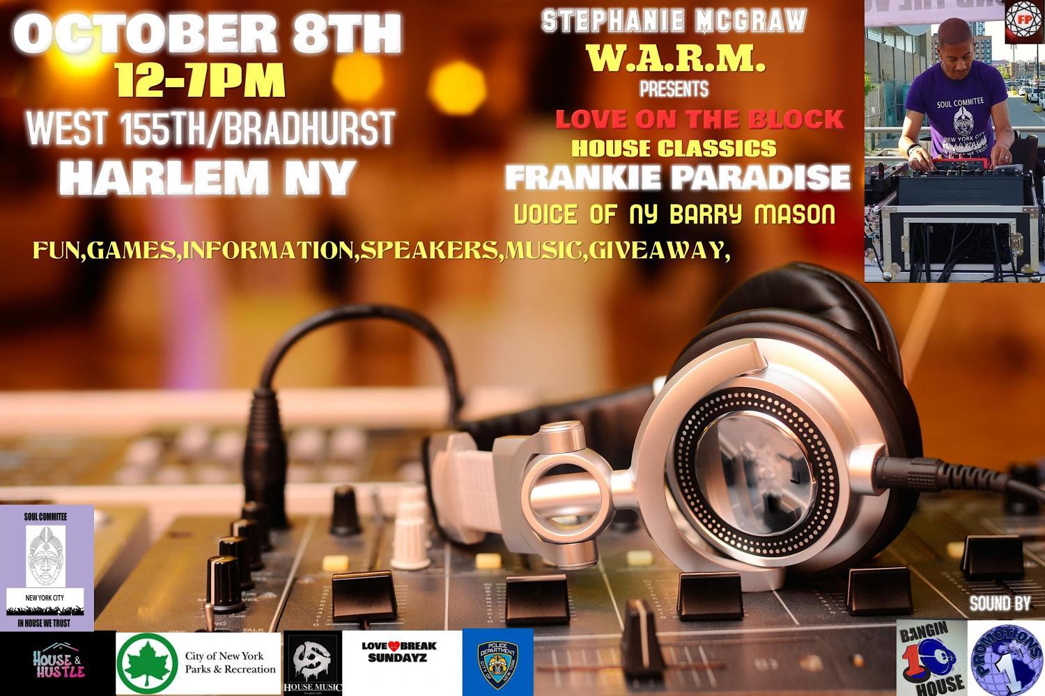 Free Harlem Event Love on the Block Presents Warm Block Party Dj Frankie Paradis
Sat Oct 8, 12:00 PM - Sat Oct 8, 6:00 PM