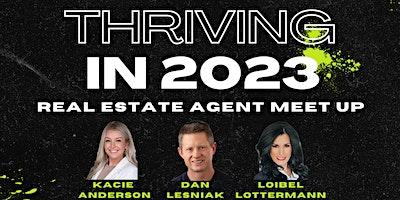 Real Estate Agent Meet Up:  Thriving in 2023
