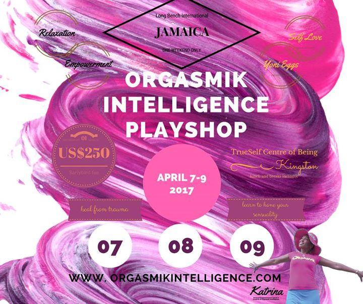Orgasmik Intelligence Playshop ~ Jamaica