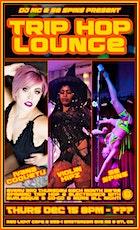 TRIP HOP LOUNGE: Burlesque, Dancing, Drinks (NO COVER)
