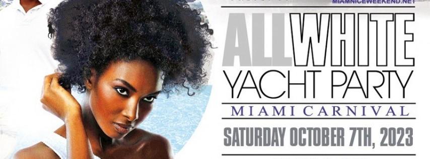 MIAMI NICE 2023 ANNUAL ALL WHITE YACHT PARTY MIAMI CARNIVAL WEEKEND