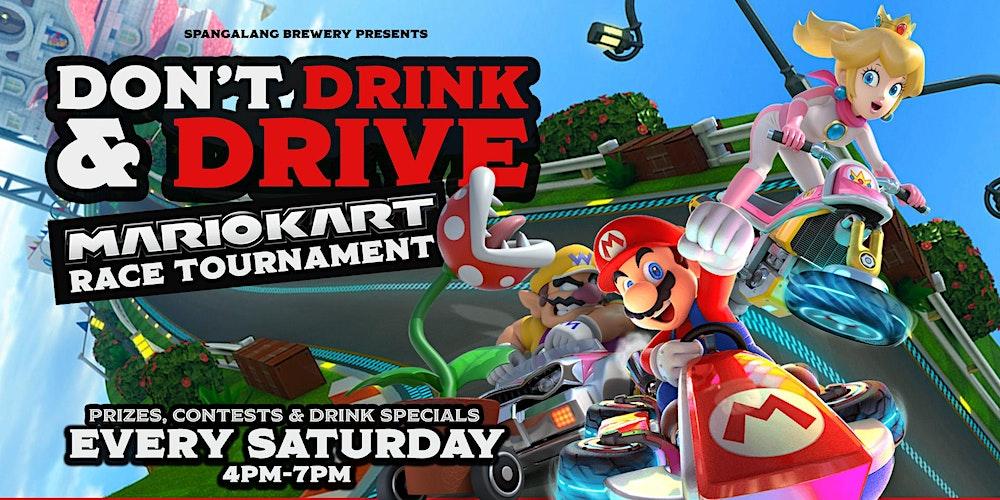 Don't Drink & Drive - Mario Kart Saturday Tournament at Spangalang