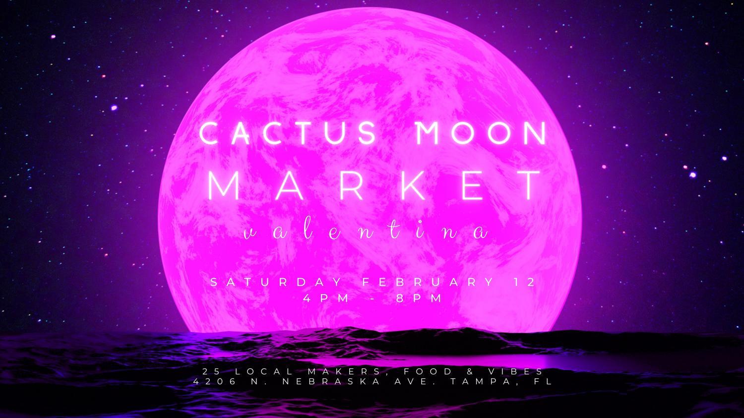 Feb 12 Cactus Moon Market Valentina