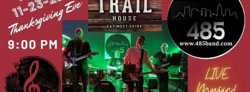 Thanksgiving Eve 485 will be Rockin' The Trail House!