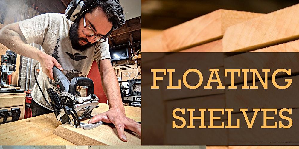 Floating Shelves Woodworking Class