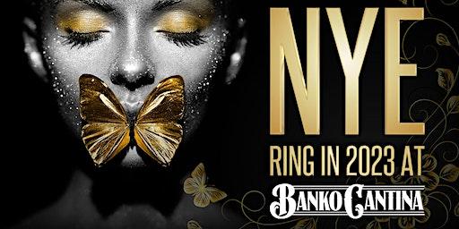NEW YEARS EVE AT BANKO CANTINA RING IN 2023