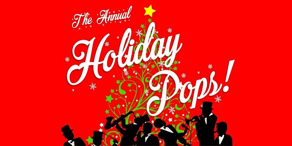 THE ANNUAL HOLIDAY POPS!