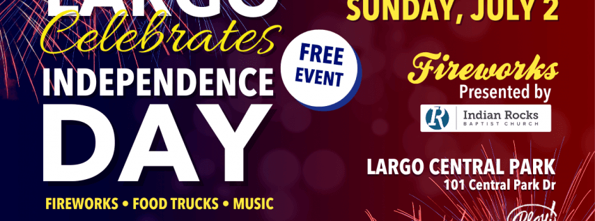 City of Largo Independence Day Celebration on Sunday, July 2