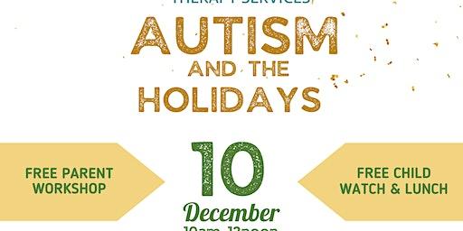 Autism and the Holidays -  Parent Workshop and Child Watch