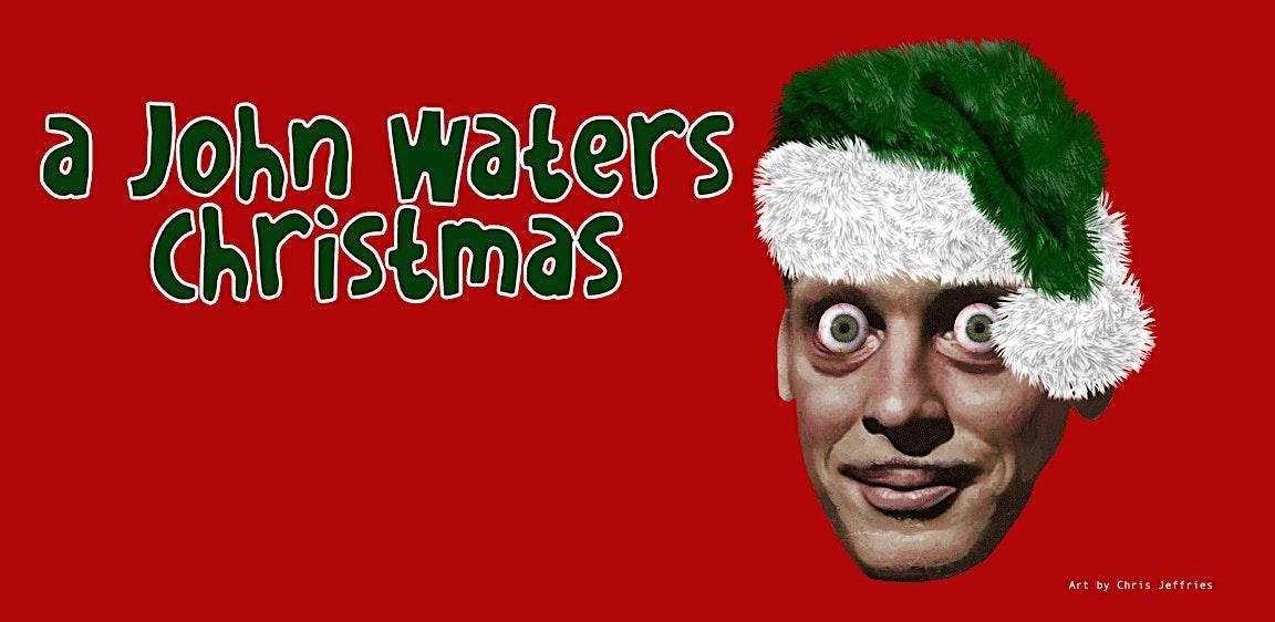 A John Waters Christmas
Wed Dec 7, 8:00 PM - Wed Dec 7, 11:00 PM
in 33 days