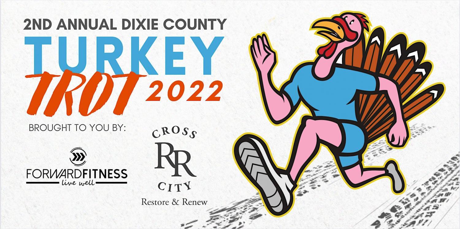 2nd Annual Dixie County Turkey Trot
Fri Nov 25, 7:30 AM - Fri Nov 25, 12:00 PM
in 36 days