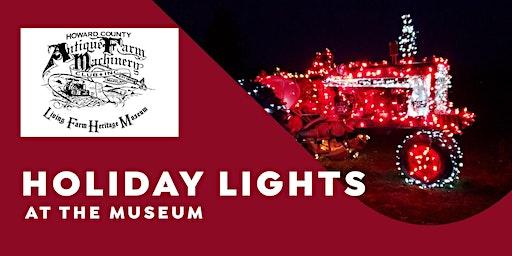 Holiday Lights at the Museum - A 1.5 Mile Loop Farm Themed Holiday Display
