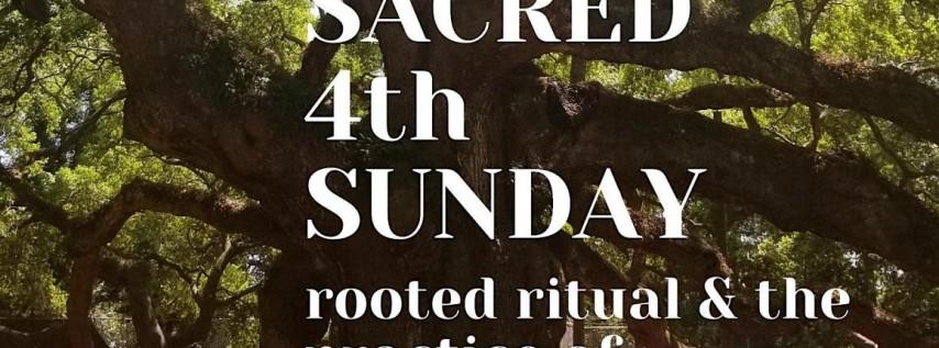 SACRED 4TH SUNDAY: Rooted Ritual & the Practice of Shared Spirituality
