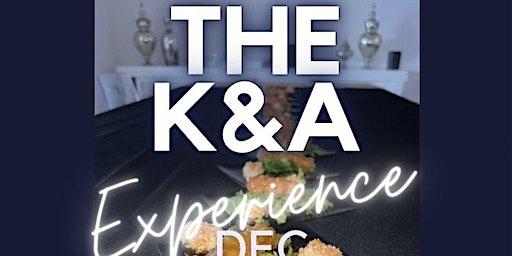 The K&A Experience