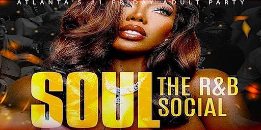SOUL: The R&B Social - ATL's #1 Friday ADULT Party