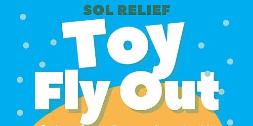 Sol Relief Holiday Celebration & Toy Fly Out