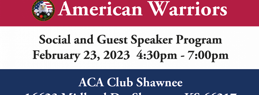 American Warriors Social and Guest Speaker Program February 23, 2023
