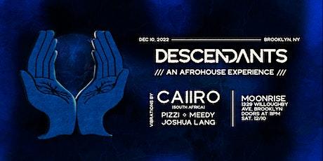 DESCENDANTS: An Afrohouse Experience w/ Caiiro (South Africa) & More
