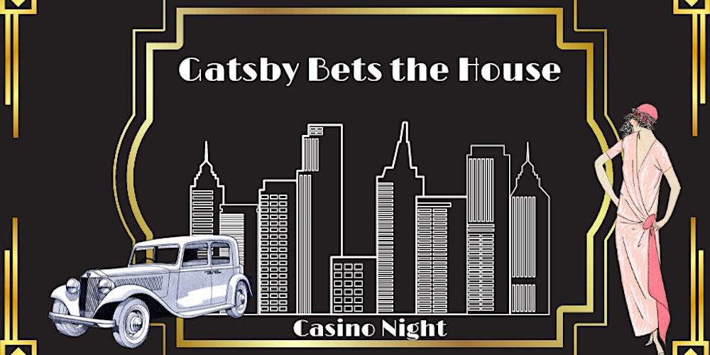 Gatsby Bets the House!