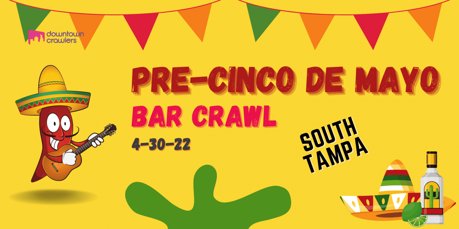 6th Annual Pre-Cinco De Mayo Bar Crawl - South Tampa