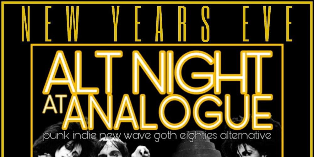 New Years Even Alt Night at Analogue!
