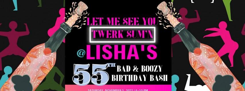 Lisha's 55th bad & boozy birthday bash | let me see you twerk sum'n