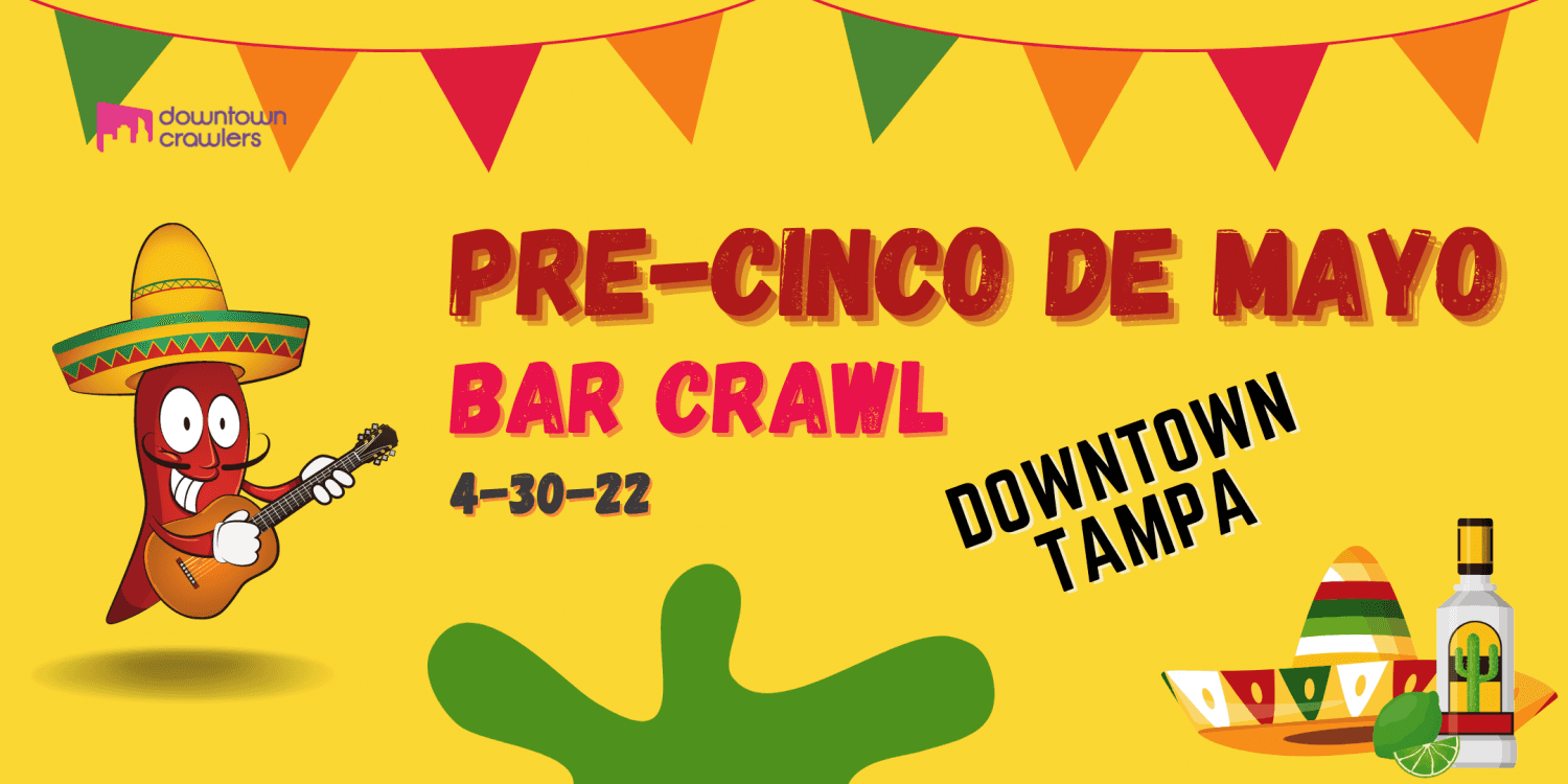 6th Annual Pre-Cinco De Mayo Bar Crawl - Downtown Tampa