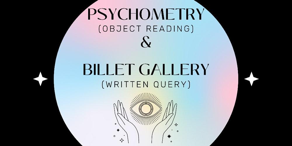 Psychometry and Billet Gallery