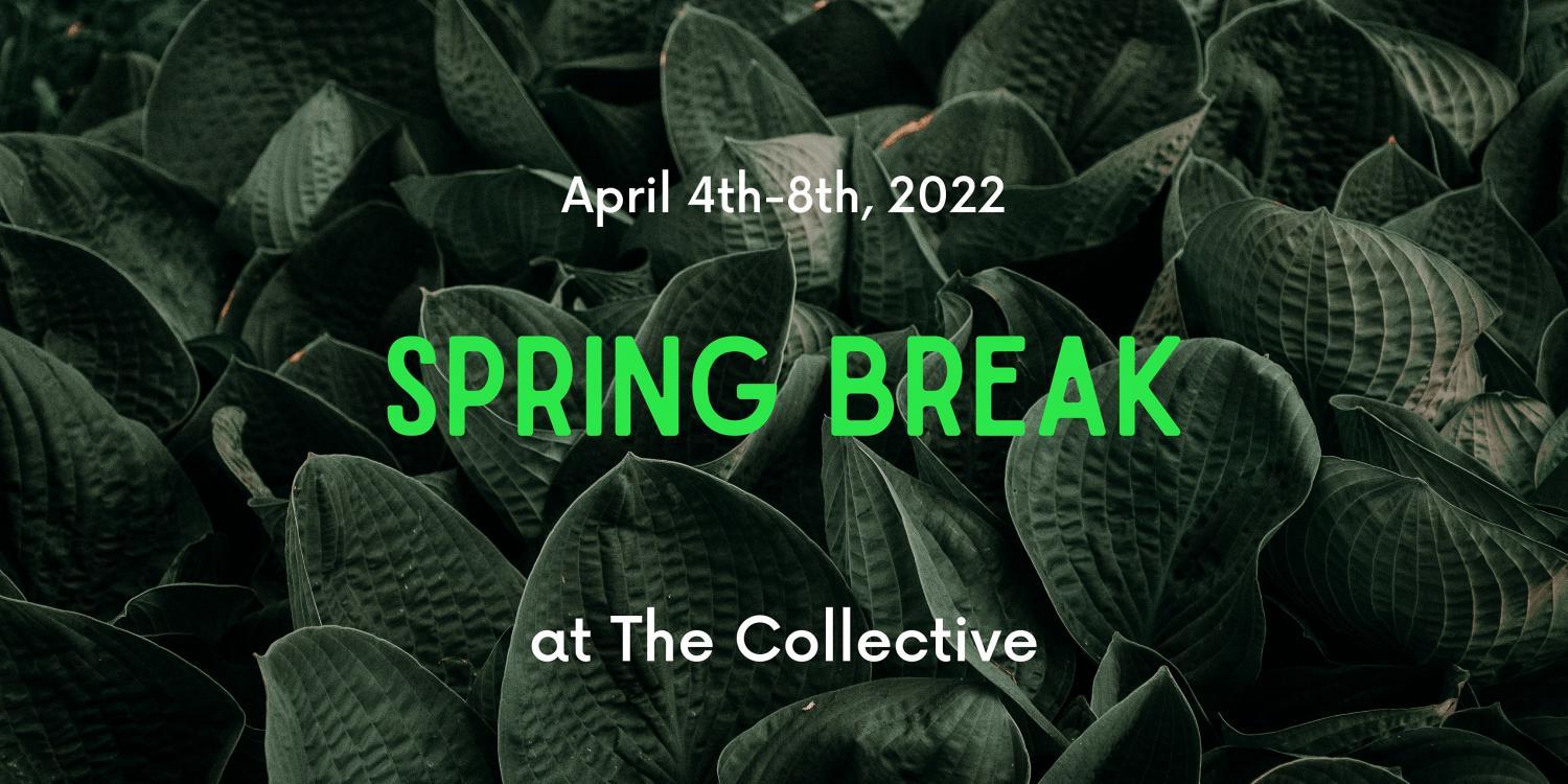 Spring Break at The Collective