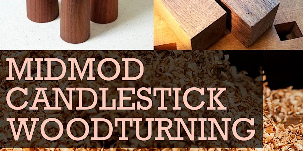 Midmod Candlesticks Woodturning Class