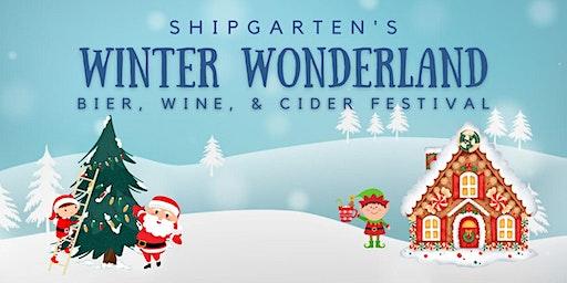 Shipgarten's Winter Wonderland- Bier, Wine, & Cider Festival