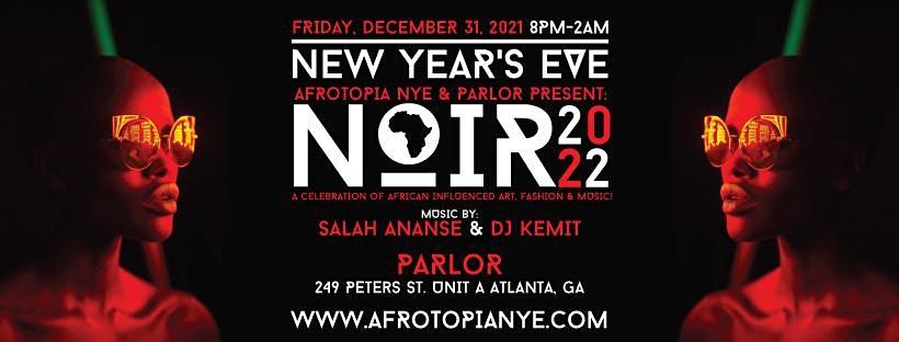 Afrotopia NYE & Parlor present: NOIR 2022 New Year's Eve