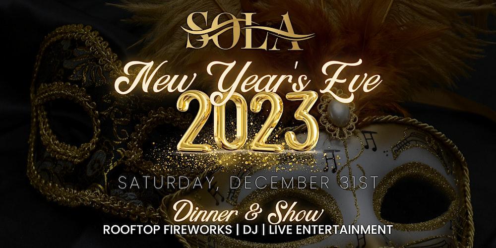 New Year's Eve At SOLA  - Dinner & Show - Champagne & Fireworks
