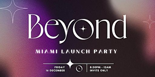 BEYOND MIAMI LAUNCH PARTY