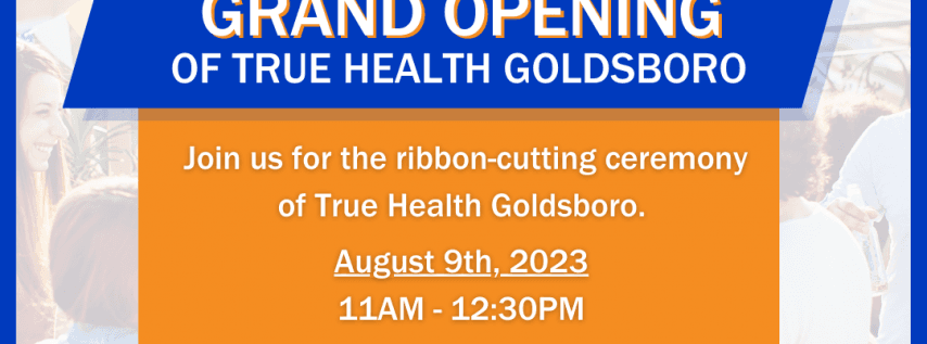 True Health Goldsboro Grand Opening