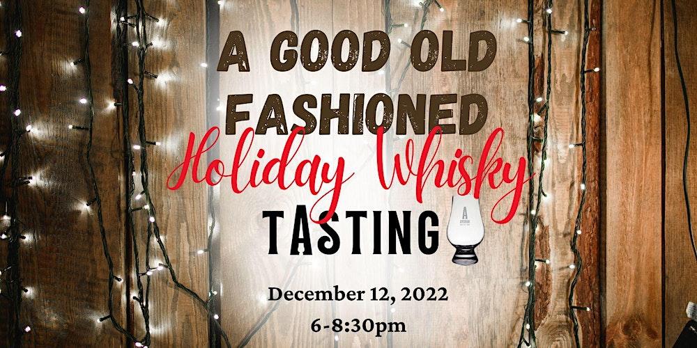 A Good Old Fashioned Holiday Whisky Tasting