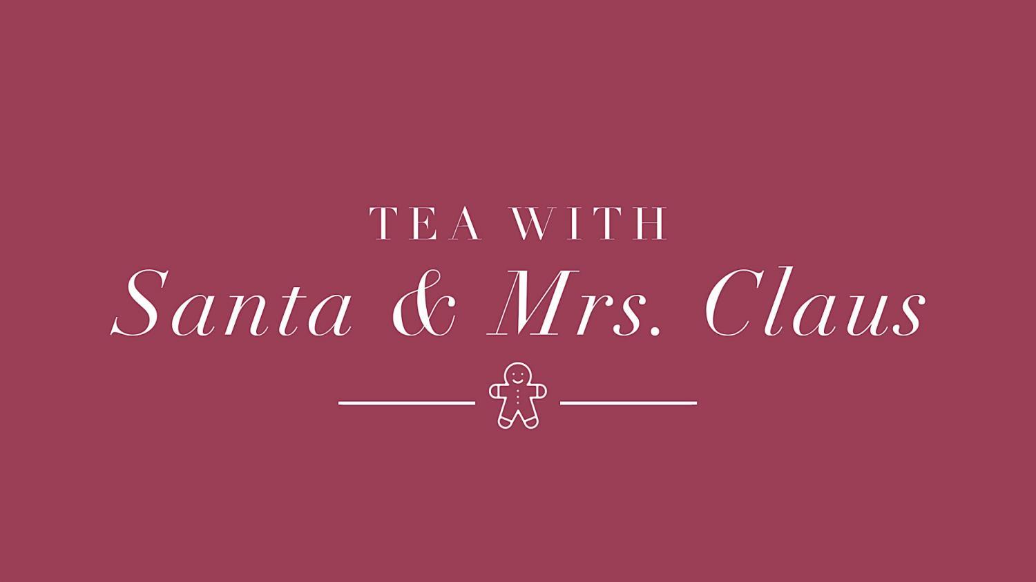 Tea with Santa and Mrs. Claus
Sat Dec 10, 11:00 AM - Sat Dec 10, 12:30 PM
in 36 days