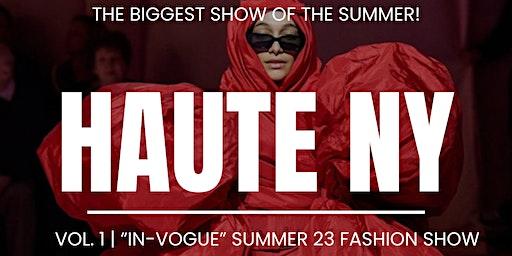 HAUTE NY SZN1 SS23 FASHION SHOW | “The Hottest Show Of The Summer”