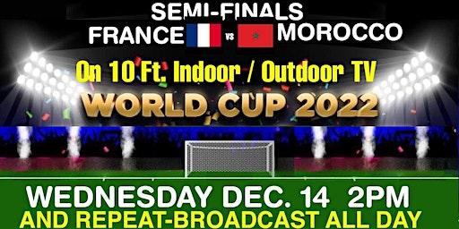 WORLD CUP- FIFA FRANCE v MOROCCO -10Ft TVs - OUTDOOR MIAMI BEACH OPENBAR