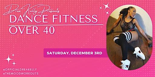 Drea Kelly Presents Dance Fitness Over 40