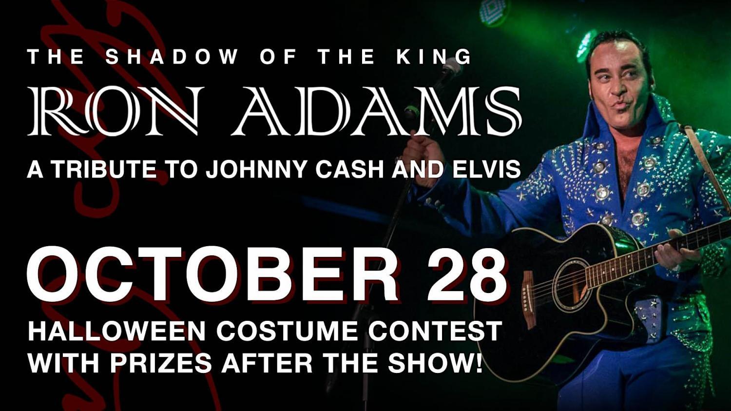 Ron Adams | Johnny Cash & Elvis Tribute + Halloween Costume Contest!
Fri Oct 28, 7:00 PM - Fri Oct 28, 7:00 PM
in 9 days