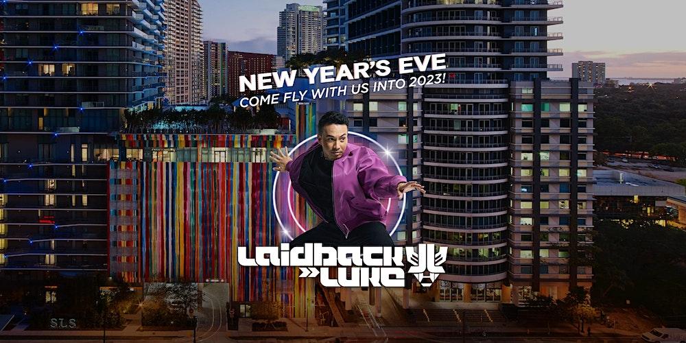 NEW YEAR'S EVE with LAIDBACK LUKE at SLS BRICKELL (Altitude Pool Deck)