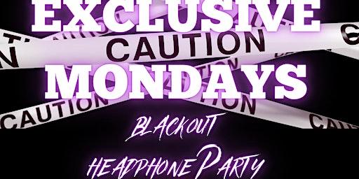"EXCLUSIVE MONDAYS": BLACKOUT HEADPHONE PARTY