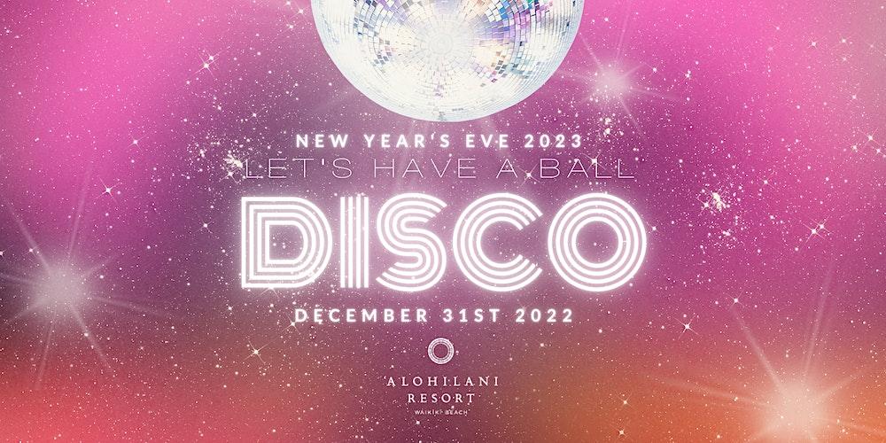 New Year’s Eve 2023 DISCO Ball at ‘Alohilani Resort’s Swell Rooftop