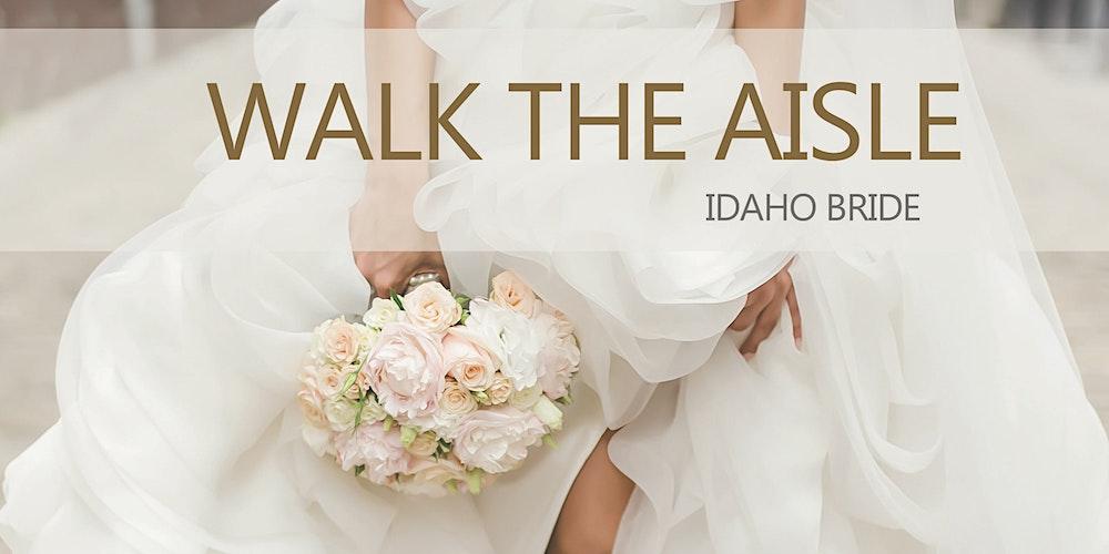 WALK THE AISLE IDAHO BRIDE BRIDAL SHOW