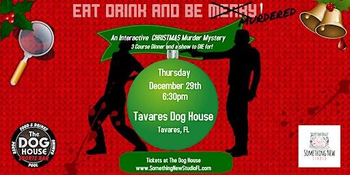 Eat Drink & be MURDERED!  A Christmas Interactive Murder Mystery Dinner